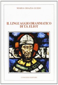 Immagine copertina libro Il linguaggio drammatico di T. S. Eliot