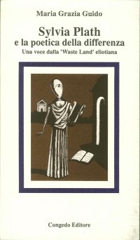 Immagine copertina libro Sylvia Plath e la poetica della differenza. Una voce della «Waste Land» eliotiana