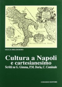 Immagine copertina libro Cultura a Napoli e cartesianesimo. Scritti su Gimma, P. M. Doria, C. Cominale