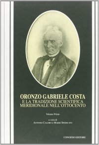 Immagine copertina libro Oronzo Gabriele Costa e la tradizione scientifica meridionale nell'Ottocento. Vol. 2