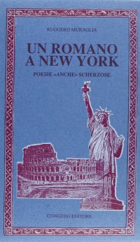 Immagine copertina libro Un romano a New York. Poesie «Anche» scherzose