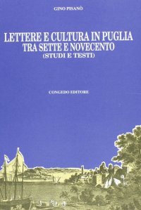 Immagine copertina libro Lettere e cultura in Puglia tra Sette e Novecento. Studi e testi