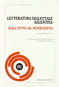 Immagine copertina libro Letteratura dialettale salentina. Dall'Otto al Novecento