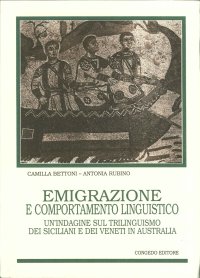 Immagine copertina libro Emigrazione e comportamento linguistico. Un'indagine sul trilinguismo dei siciliani e dei veneti in Australia