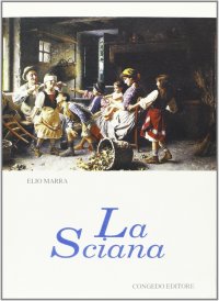 Immagine copertina libro La sciana. Poesia in vernacolo con traduzione a fronte