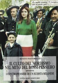 Immagine copertina libro Il culto del nordismo nel mito del Bossi-pensiero ovvero i contro pensieri di un sudista-milanese