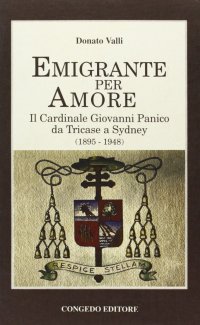 Immagine copertina libro Emigrante per amore. Il cardinale Panico da Tricase a Sydney (1895-1948)