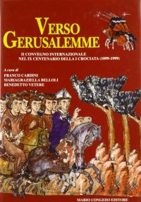 Immagine copertina libro Verso Gerusalemme. Atti del 2º Convegno internazionale nel 9º centenario della prima crociata (1099-1999)