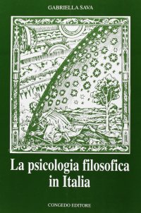 Immagine copertina libro La psicologia filosofica in Italia. Studi su Francesco De Sarlo, Antonio Aliotta, Eugenio Rignano