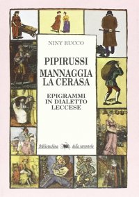 Immagine copertina libro Pipirussi. Mannaggia la cerasa (epigrammi in dialetto leccese)