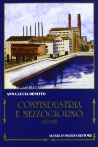 Immagine copertina libro Confindustria e Mezzogiorno (1950-1958). Dibattiti e strategie sull'intervento straordinario
