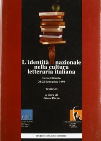 Immagine copertina libro L'identità nazionale nella cultura letteraria italiana. Atti del 3º Congresso nazionale dell'ADI (Lecce-Otranto, 20-22 settembre 1999). Vol. 2