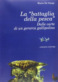 Immagine copertina libro La «battaglia della pesca». Dalle carte di un gerarca gallipolino