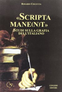 Immagine copertina libro Scripta mane(n)t. Studi sulla grafia dell'italiano