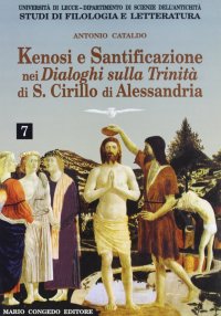 Immagine copertina libro Kenosi e santificazione nei Dialoghi sulla Trinità di s. Cirillo di Alessandria