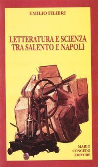 Immagine copertina libro Letteratura e scienza tra Salento e Napoli