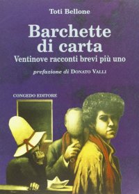 Immagine copertina libro Barchette di carta. Ventinove racconti brevi più uno