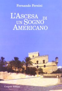 Immagine copertina libro L'ascesa di un sogno americano