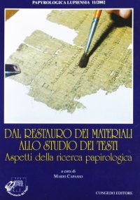 Immagine copertina libro Dal restauro dei materiali allo studio dei testi. Aspetti della ricerca papirologica