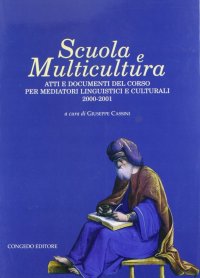 Immagine copertina libro Scuola e multicultura. Atti e documenti del corso per mediatori linguistici e culturali 2000/2001