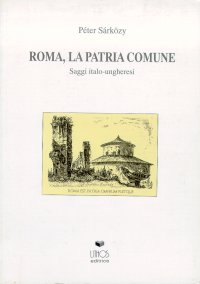 Immagine copertina libro Roma, la patria comune. Saggi italo-ungheresi