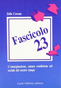 Immagine copertina libro Fascicolo 23. Romanzo della emarginazione e dei problemi femminili