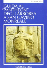 Immagine copertina libro Guida al «Pantheon» degli Arborea a San Gavino Monreale