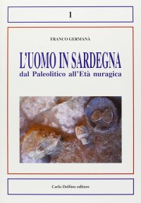 Immagine copertina libro L'uomo in Sardegna dal paleolitico fino all'età nuragica
