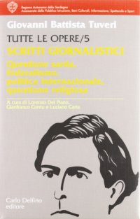 Immagine copertina libro Tutte le opere. Vol. 5: Scritti giornalistici. Questione sarda, federalismo, politica internazionale, questione religiosa