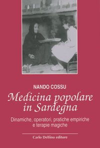 Immagine copertina libro Medicina popolare in Sardegna. Dinamiche, operatori, pratiche empiriche e terapie magiche