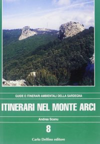 Immagine copertina libro Itinerari nel monte Arci. Con una carta dei sentieri