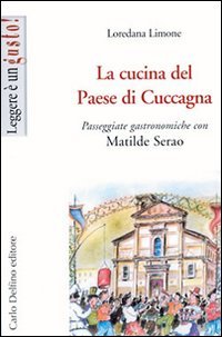 Immagine copertina libro La cucina del Paese di Cuccagna. Passeggiate gastronomiche con Matilde Serao
