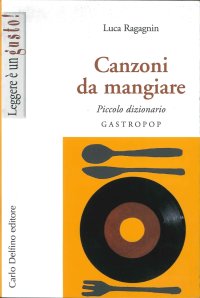 Immagine copertina libro Canzoni da mangiare. Piccolo dizionario gastropop