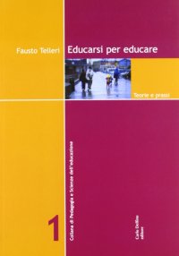 Immagine copertina libro Educarsi per educare. Teorie e prassi