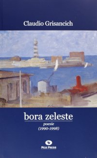 Immagine copertina libro Bora zeleste. Poesie (1990-1998)