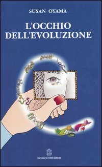 Immagine copertina libro L'occhio dell'evoluzione. Una visione sistematica della divisione fra biologia e cultura