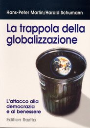 Immagine copertina libro La trappola della globalizzazione. L'attacco alla democrazia e al benessere