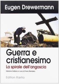 Immagine copertina libro Guerra e cristianesimo. La spirale dell'angoscia