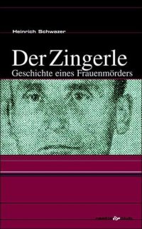 Immagine copertina libro Der Zingerle. Geschichte eines Frauenmörders