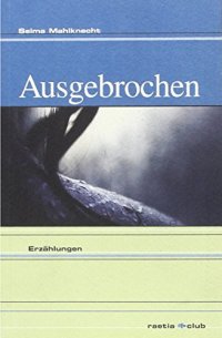 Immagine copertina libro Ausgebrochen. Erzählungen