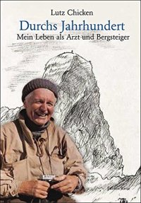 Immagine copertina libro Durchs Jahrhundert. Mein Leben als Arzt und Bergsteiger