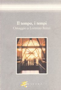 Immagine copertina libro Il tempo, i tempi. Omaggio a Lorenzo Renzi