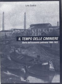 Immagine copertina libro Il tempo delle ciminiere. Vol. 1: Storia dell'Economia padovana 1866-1922