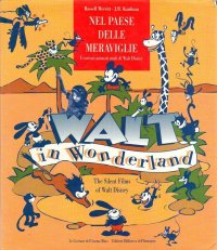 Immagine copertina libro Nel paese delle meraviglie. I cartoni animati muti di Walt Disney-Walt in wonderland. The silent films of Walt Disney