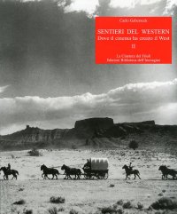 Immagine copertina libro Sentieri del western. Dove il cinema ha creato il West. Vol. 2