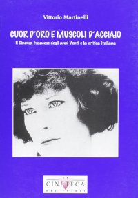 Immagine copertina libro Cuor d'oro e muscoli d'acciaio. Il cinema francese degli anni Venti e la critica italiana