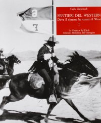 Immagine copertina libro Sentieri del western. Dove il cinema ha creato il West. Vol. 1