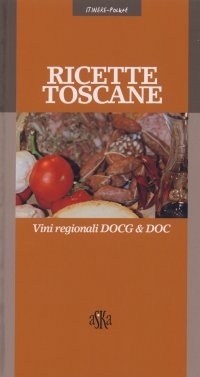 Immagine copertina libro Ricette toscane. Vini regionali DOCG & DOC