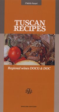 Immagine copertina libro Tuscan Recipes. Regional Wines DOCG & DOC