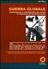 Immagine copertina libro Guerra globale. Globalizzazione e militarizzazione del mondo. Le alternative dei movimenti sociali